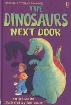 The Dinosaurs Next Door by Lesley Sims and Harriet Castor and Teri Gower and Alison Kelly Hardback