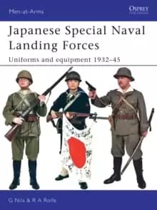 Japanese Special Naval Landing Forces : Uniforms and Equipment 1937-45
