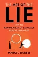 art of the lie how the manipulation of language affects our minds