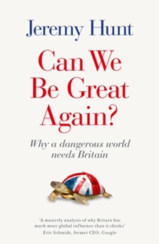 Can We be Great Again? Why a Dangerous World Needs Britain Hardback