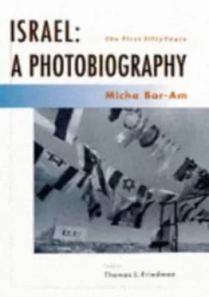 Israel a photobiography by Micha Bar-am Thomas L. Friedman