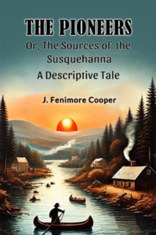 The Pioneers Or, The Sources of the SusquehannaA Descriptive Tale (Edition2024) Paperback / softback