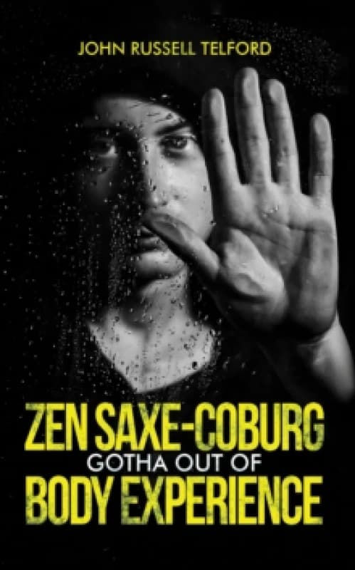 Zen Saxe-Coburg-Gotha Out of Body Experience. Paperback. By John Russell Telford Books