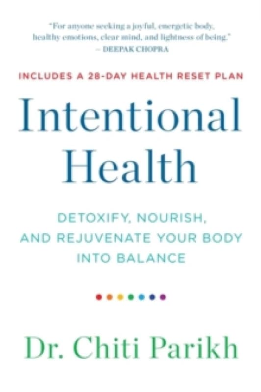 Intentional Health : Detoxify, Nourish and Rejuvenate Your Body into Balance Paperback / softback