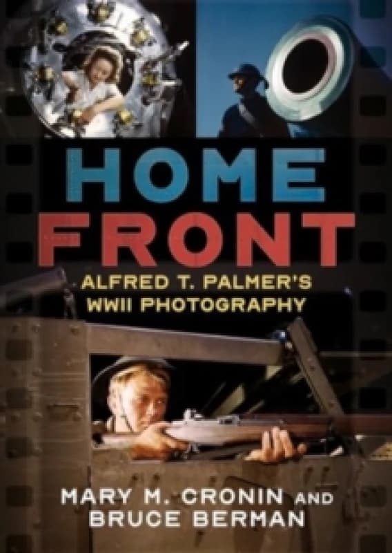 Home Front : Alfred T. Palmer's WWII Photography Paperback / softback