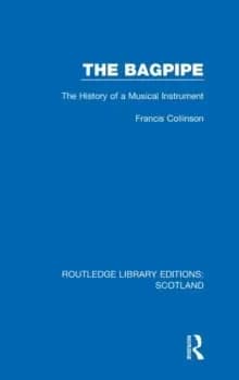 The Bagpipe : The History of a Musical Instrument