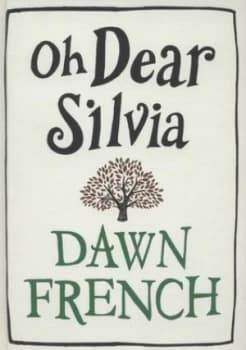 Oh Dear Silvia by Dawn French Hardback