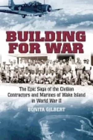 building for war the epic saga of the civilian contractors and marines of w