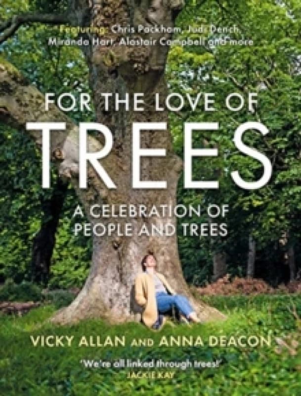 For the Love of Trees : A Celebration of People and Trees Hardback