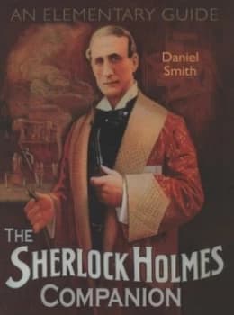 The Sherlock Holmes Companion by Daniel Smith Hardback