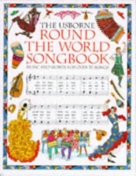 The Usborne Round the World Songbook by Emma Danes and Radhi Parekh and Sylvestre Balazard and Anthony Marks Book