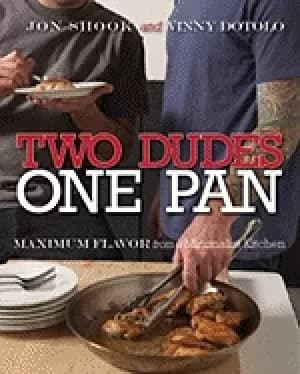 two dudes one pan maximum flavor from a minimalist kitchen a cookbook