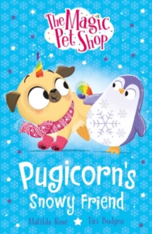 The Magic Pet Shop Stories: Pugicorn's Snowy Friend : Book three in a new chapter book series Paperback / softback