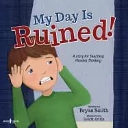 my day is ruined a story teaching flexible thinking