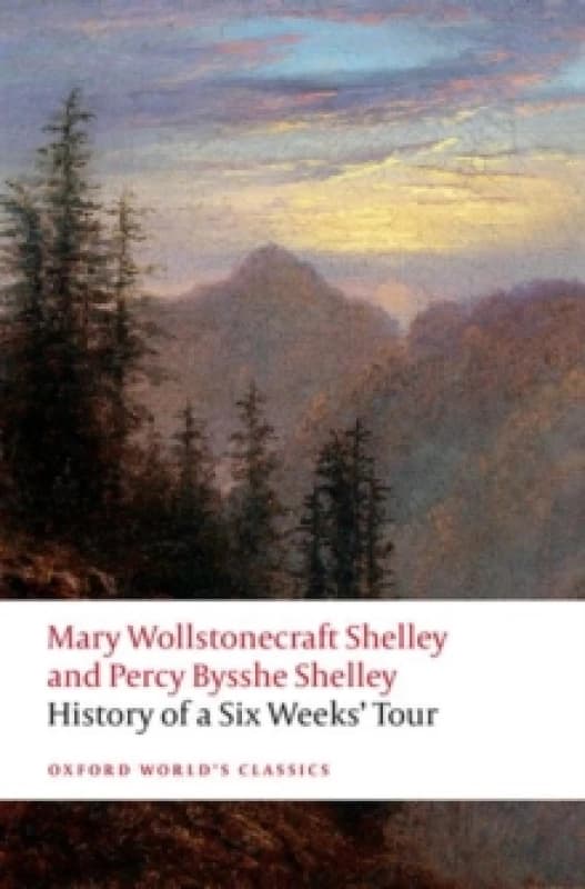 History of a Six Weeks' Tour Through a Part of France, Switzerland, Germany and Holland. Paperback. By Mary Wollstonecraft Shelley, Percy Bysshe Shell