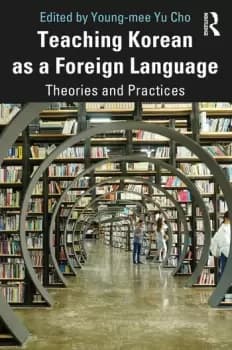 Teaching Korean as a Foreign LanguageTheories and Practices