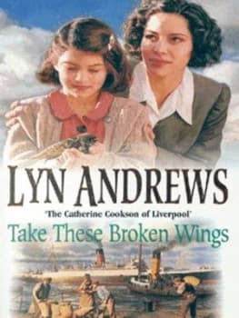 Take These Broken Wings by Lyn Andrews Book