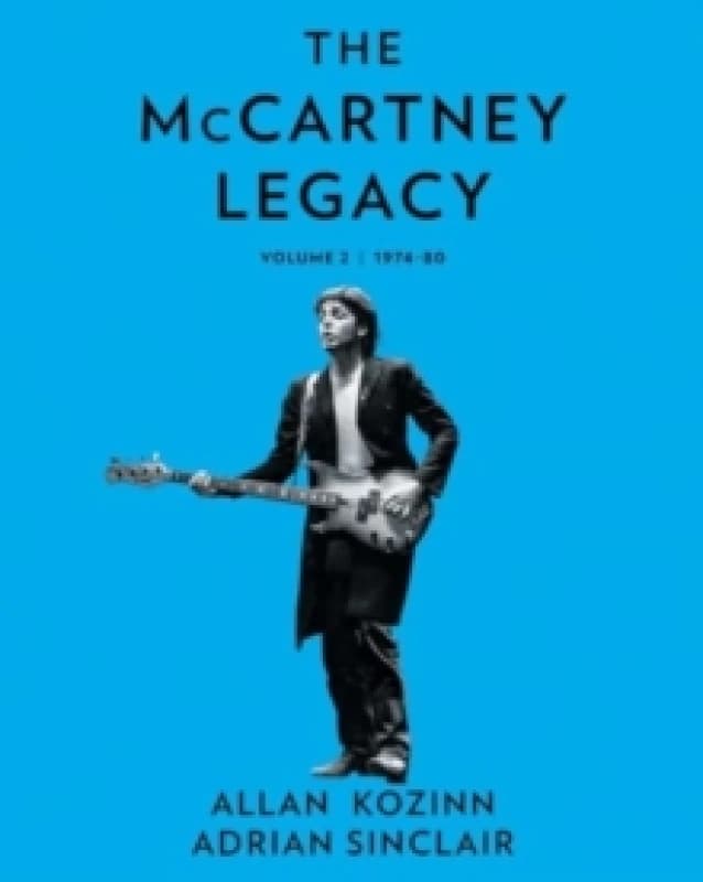 The McCartney Legacy. Volume 2 1974-80. Hardback. By Allan Kozinn, Adrian Sinclair Books