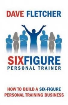 How to Build a Six-Figure Personal Training Business by Dave Fletcher Paperback