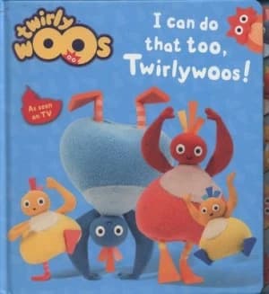 I Can Do That Too Twirlywoos by Stella Gurney Book