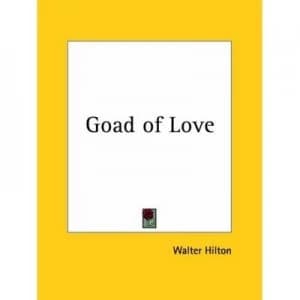 Goad of Love by Walter Hilton Hardback
