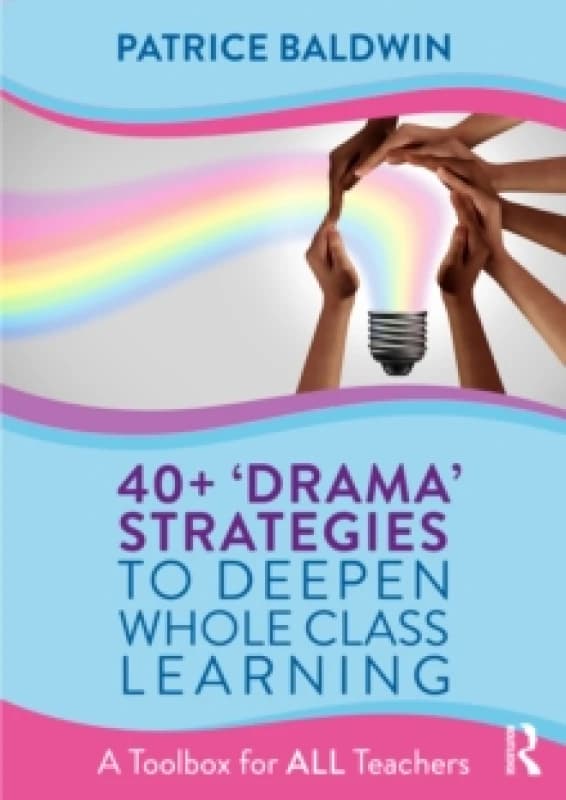 40 drama strategies to deepen whole class learning 9781032380186