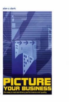 Picture Your Business by Alan C Clark Paperback
