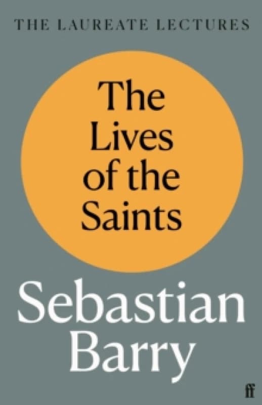 The Lives of the Saints. Hardback. By Sebastian Barry Books