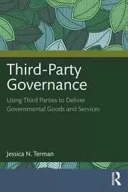 Third-Party Governance Using Third Parties to Deliver Governmental Goods and Services