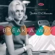 Break - A - Way: The Songs of Jackie Deshannon 1961-67