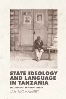 State Ideology and Language in Tanzania : Second and revised edition