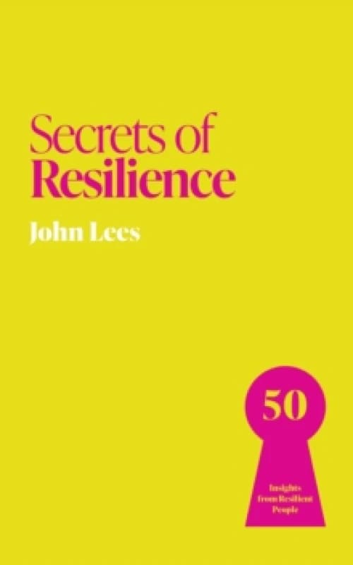 Secrets of Resilience : 50 Insights from Resilient People Paperback / softback
