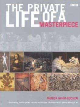 The Private Life of a Masterpiece by Monica Bohm-Duchen Hardback