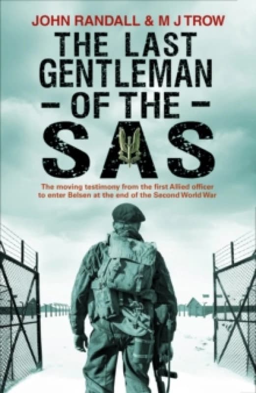The Last Gentleman of the SAS : A Moving Testimony from the First Allied Officer to Enter Belsen at the End of the Second World War Paperback / softba