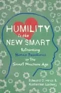 humility is the new smart rethinking human excellence in the smart machine
