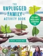 unplugged family activity book 60 simple crafts and recipes for year round
