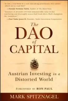 The Dao of Capital : Austrian Investing in a Distorted World