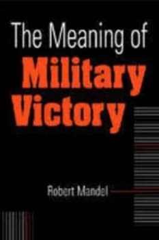 The Meaning of Military Victory by Robert Mandel Paperback