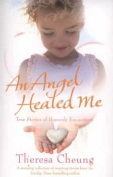 An Angel Healed Me by Theresa Cheung Paperback