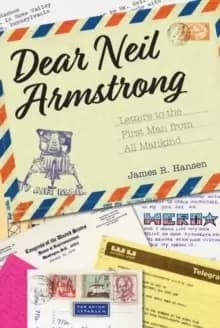 Dear Neil Armstrong : Letters to the First Man from All Mankind