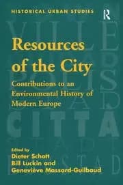 Resources of the City Contributions to an Environmental History of Modern Europe