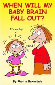 When Will My Baby Brain Fall Out by Martin Baxendale Book