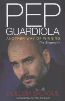 Pep Guardiola by Guillem Balague Hardback