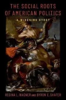 The Social Roots of American Politics by Byron E. Shafer