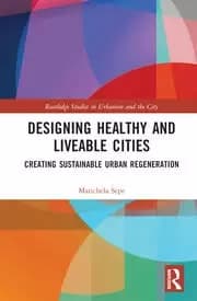 Designing Healthy and Liveable Cities Creating Sustainable Urban Regeneration