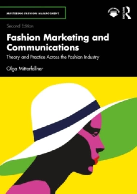 Fashion Marketing and Communications : Theory and Practice Across the Fashion Industry Paperback / softback
