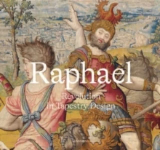 Raphael: Revolution in Tapestry Design Hardback