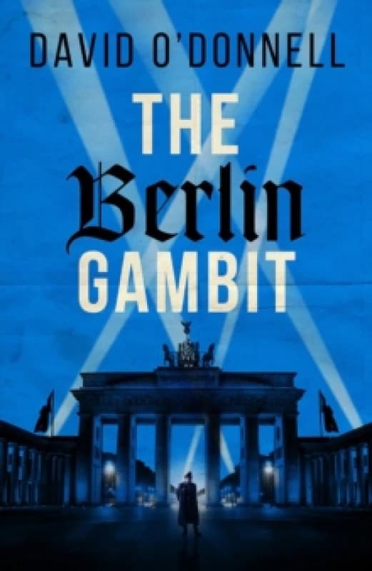 The Berlin Gambit : A page-turning WWII thriller based on true events Paperback / softback