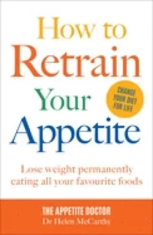 how to retrain your appetite lose weight permanently eating all your favour
