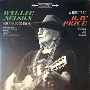 For the Good Times A Tribute to Ray Price by Willie Nelson CD Album
